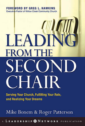 Leading from the Second Chair: Serving Your Church, Fulfilling Your Role, and Realizing Your Dreams