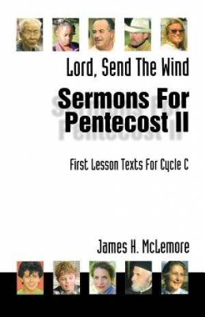 Lord, Send the Wind: First Lesson Sermons for Pentecost Middle Third, Cycle C