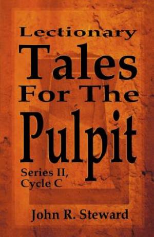 Lectionary Tales for the Pulpit, Series II, Cycle C