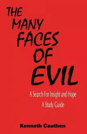 The Many Faces of Evil: A Search for Insight and Hope: A Study Guide