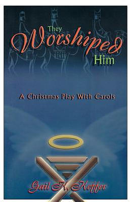 They Worshiped Him: A Christmas Play with Carols