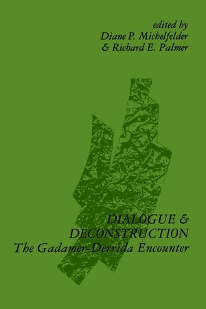 Dialogue and Deconstruction : The Gadamer-Derrida Encounter