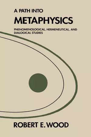 A Path into Metaphysics : Phenomenological, Hermeneutical, and Dialogical Studies