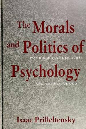 The Morals and Politics of Psychology : Psychological Discourse and the Status Quo