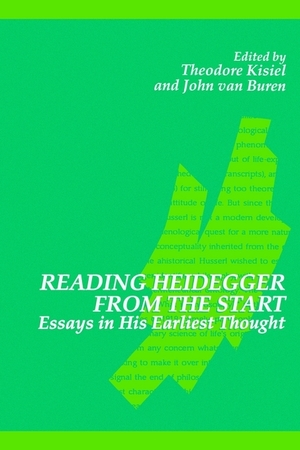 Reading Heidegger from the Start : Essays in His Earliest Thought