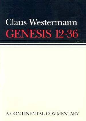 Genesis 12 - 36  : Continental Commentaries Series