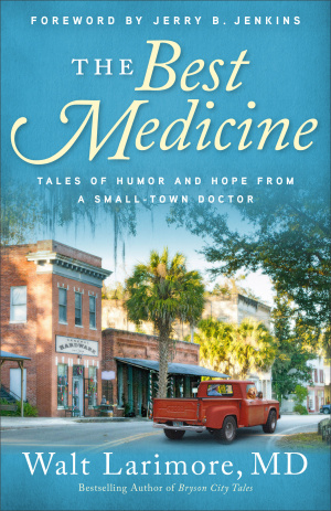 The Best Medicine: Tales of Humor and Hope from a Small-Town Doctor