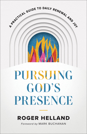 Pursuing God's Presence: A Practical Guide to Daily Renewal and Joy