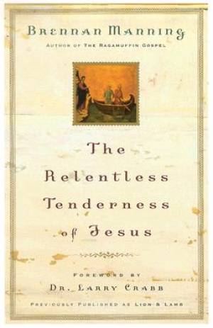 Relentless Tenderness Of Jesus