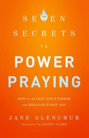 7 Secrets to Power Praying