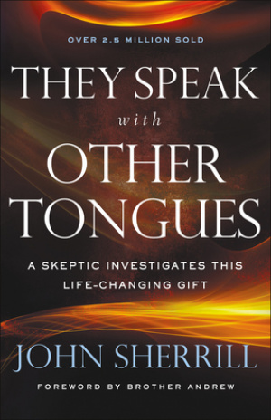 They Speak with Other Tongues: A Skeptic Investigates This Life-Changing Gift