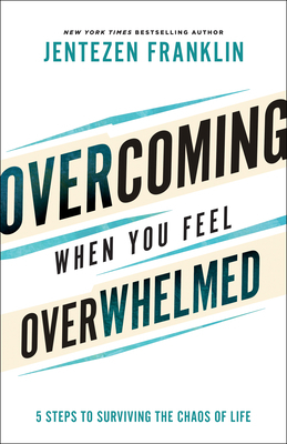 Overcoming When You Feel Overwhelmed