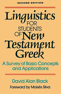 Linguistics for Students of New Testament Greek: A Survey of Basic Concepts and Applications