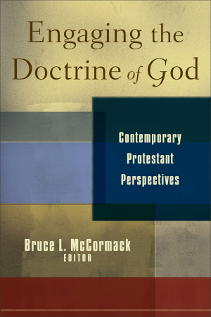 Engaging the Doctrine of God: Contemporary Protestant Perspectives