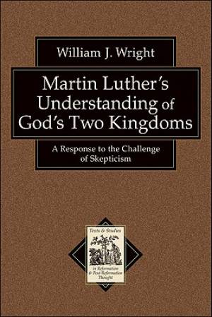 Martin Luther's Understanding of God's Two Kingdoms