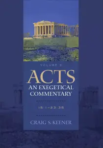 Acts: An Exegetical Commentary, Volume Three