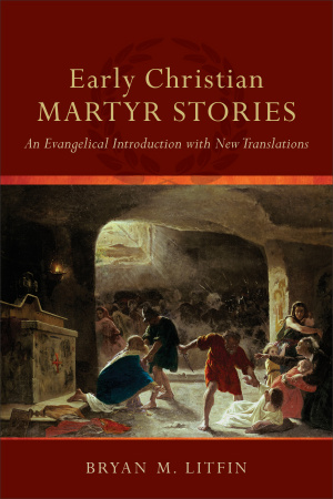 Early Christian Martyr Stories