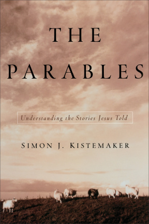 Parables : Understanding The Stories Jesus Told