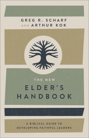 The New Elder's Handbook: A Biblical Guide to Developing Faithful Leaders