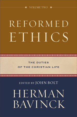 Reformed Ethics: The Duties of the Christian Life