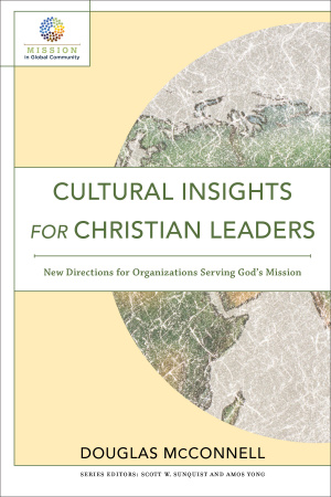 Cultural Insights for Christian Leaders: New Directions for Organizations Serving God's Mission