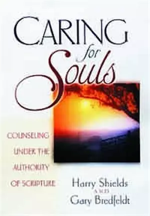 Caring for Souls: Counseling Under the Authority of Scripture