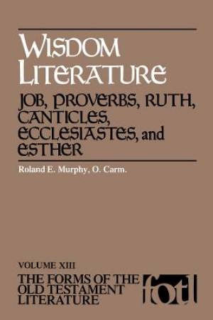 Job, Proverbs, Ruth, Canticles, Ecclesiates & Esther: Forms of the Old Testament Literature