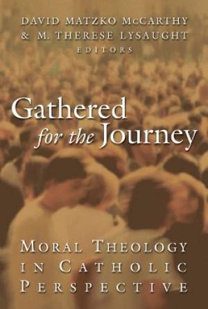 Gathered for the Journey: Moral Theology in Catholic Perspective