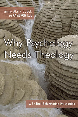 Why Psychology Needs Theology: A Radical Reformation Perspective