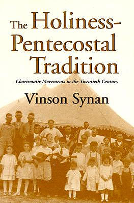 The Holiness-Pentecostal Tradition: Charismatic Movements in the Twentieth Century