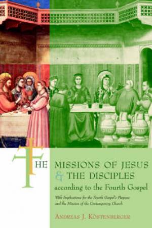 The Missions of Jesus and the Disciples According to the Fourth Gospel