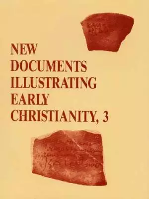 New Documents Illustrating Early Christianity, Volume 3