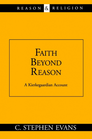 Faith Beyond Reason: A Kierkegaardian Account