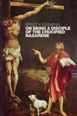 On Being a Disciple of the Crucified Nazarene