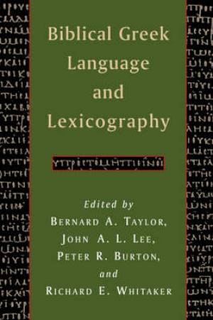 Biblical Greek Language and Lexicography: Essays in Honor of Frederick W. Danker