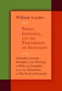 Philo Josephus And The Testaments On Sex