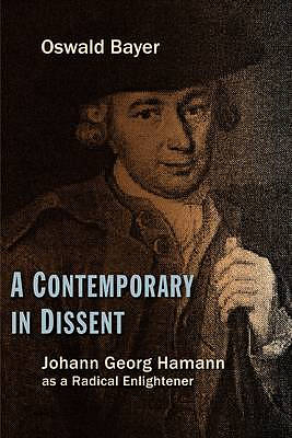 A Contemporary in Dissent: Johann Georg Hamann as Radical Enlightener