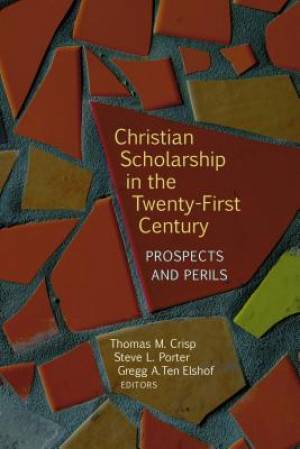 Christian Scholarship in the Twenty-First Century