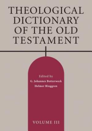 Theological Dictionary of the Old Testament, Volume III