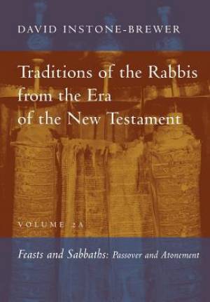 Traditions of the Rabbis from the Era of the New Testament, Volume 2a: Feasts and Sabbaths