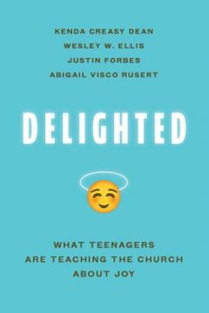 Delighted: What Teenagers Are Teaching the Church about Joy