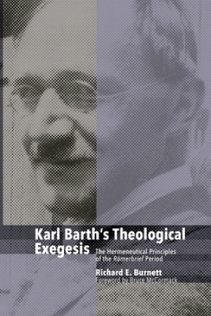 Karl Barth's Theological Exegesis: The Hermeneutical Principles of the Romerbrief Period