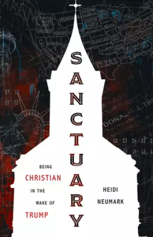 Sanctuary: Being Christian in the Wake of Trump