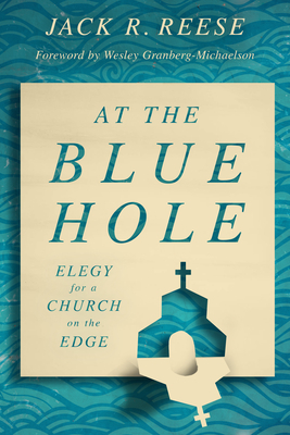 At the Blue Hole: Elegy for a Church on the Edge