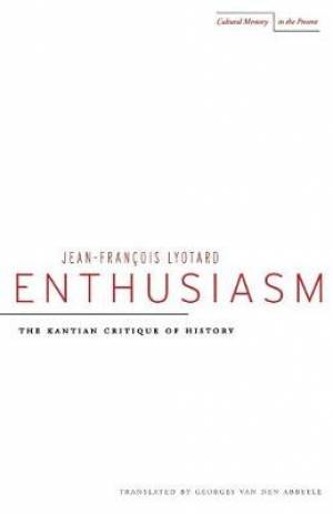 Enthusiasm: The Kantian Critique of History