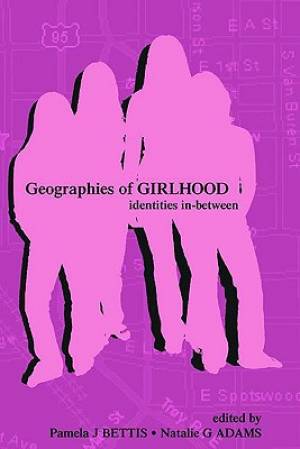 Geographies of Girlhood: Identities In-Between