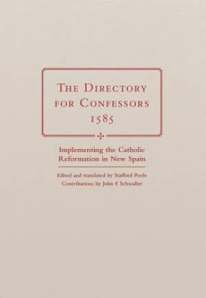 The Directory for Confessors, 1585: Implementing the Catholic Reformation in New Spain