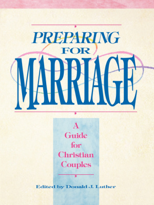 Preparing for Marriage: A Guide for Christian Couples