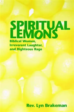 Spiritual Lemons: Biblical Women, Irreverent Laughter, and Righteous Rage