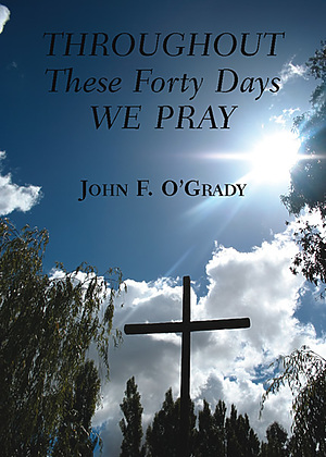 Throughout These Forty Days We Pray